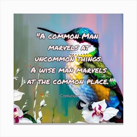 Common Man Marvels At Uncommon Things A Man Marvels At The Common Place Canvas Print