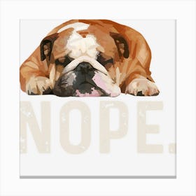 Nope Lazy Bulldog Dog Lover Gift Canvas Print