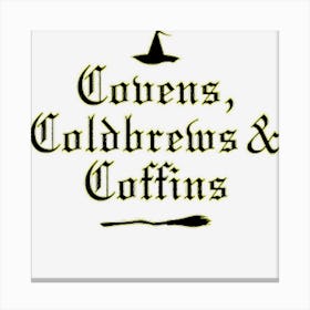 Womens Covens Cold Brews & Coffins Witchy Halloween For Women Canvas Print