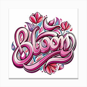 Colorful Bloom Hand Lettered Typography Canvas Print