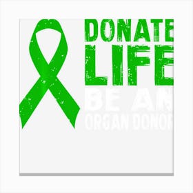 Donate Life Be An Organ Donor Canvas Print