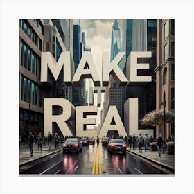 Make It Real 1 Canvas Print