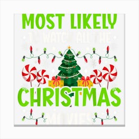 Most Likely To Watch All The Christmas Movies Funny Family 1 Canvas Print