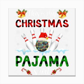 This Is My Christmas Pajama Santa Bowling Xmas Lights Canvas Print