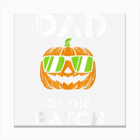 Funny Halloween Family Matching Pumpkin Dad Of The Patch Men Canvas Print