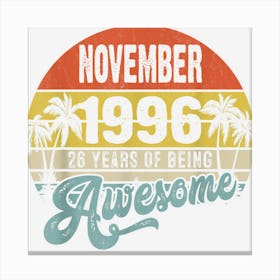 November 1996 26th Birthday 26 Years Of Being Awesome Canvas Print