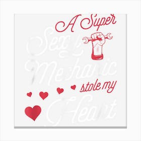 A Super Sexy Mechanic Stole My Heart Valentines Day Wife Canvas Print