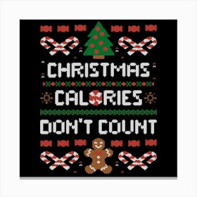 Christmas Calories Don't Count - Funny Ugly Sweater Xmas Gift 1 Canvas Print