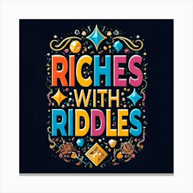 Riches With Riddles 2 Canvas Print