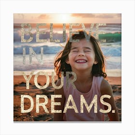 Believe In Your Dreams 3 Canvas Print