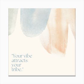 Your Vibe Attracts Your Tribe 1 Canvas Print