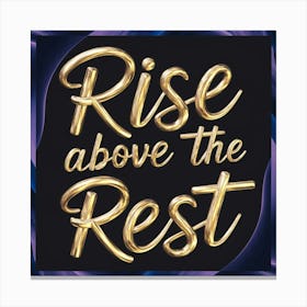 Rise Above The Rest Canvas Print