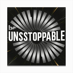 Be Unstoppable 3 Canvas Print