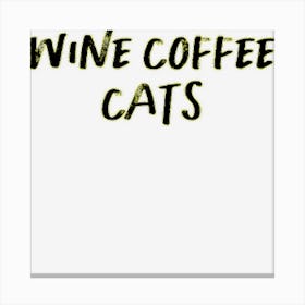 Vintage Style Wine Coffee Cats Text Funny Handwriting Saying Canvas Print