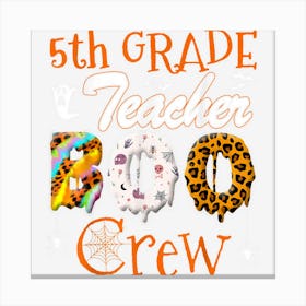 5th Grade Teacher Boo Crew Funny Teachers Halloween Costume Canvas Print