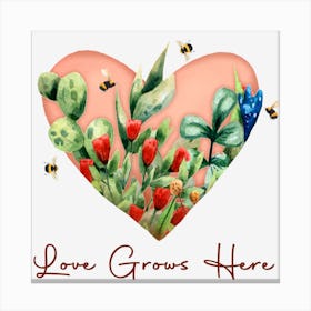 Love Grows Here Plant Lovers Canvas Print