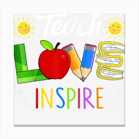 Teach Love Inspire Funny Back To School Prek Kinder Teachers Canvas Print