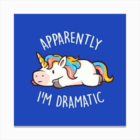 Apparently I'm Dramatic - Cute Funny Unicorn Gift 1 Canvas Print