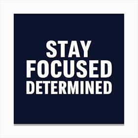 Stay Focused Determined Canvas Print