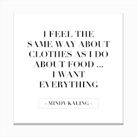 I Want Everything Mindy Kaling Quote Canvas Print