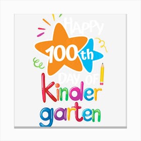 Happy 100th Day Of Kindergarten For Teacher & Student Kids Canvas Print