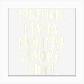 Mother Mama Mommy Madre Mom Mommy Canvas Print