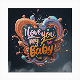 I Love You My Baby Canvas Print
