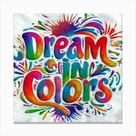 Dream In Colors 7 Canvas Print