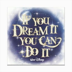 If You Dream It You Can Do It Canvas Print
