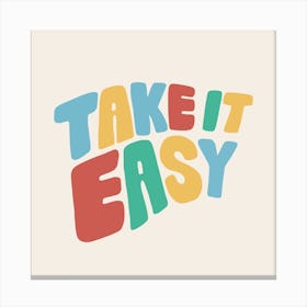Take It Easy Colourful Square Canvas Print