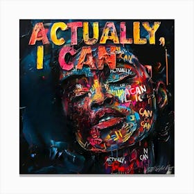 Actually I Can Canvas Print