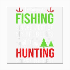 Funny Hunting & Fishing Shirt For Hunters Canvas Print