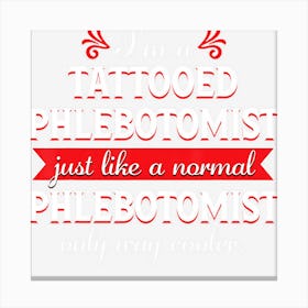 Tattooed Phlebotomis Funny Phlebotomy Nurse Gift Canvas Print