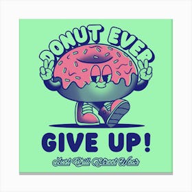 Donut Ever Give Up - Design Maker Featuring An Illustrated Donut With A Retro Aesthetic- Donut, Donuts 1 Canvas Print