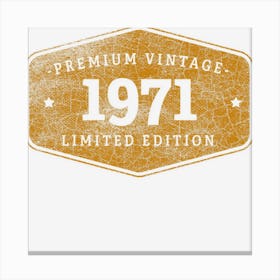 Born 1971 Vintage Limited Ed Birthday Gift Canvas Print