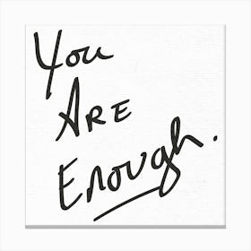 You Are Enough - Motivational Quotes Canvas Print