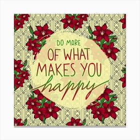 Do More Of What Makes You Happy Canvas Print