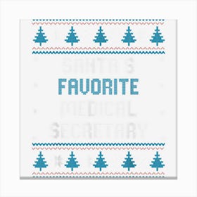 Santas Favorite Medical Secretary Gift Christmas Funny Canvas Print