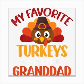 My Favorite Turkey Call Me Granddad Cute Thanksgiving Family Canvas Print