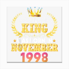 A King Was Born In November 1998 Happy Birthday 24 Years Old Canvas Print