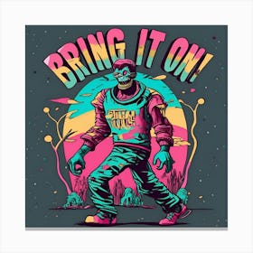 Bring It On Canvas Print