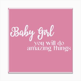 Baby Girl You Will Do Amazing Things Nursery Canvas Print