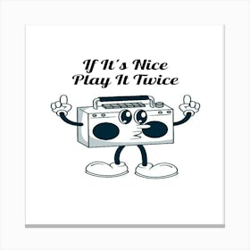 It'S Nice Play It Again Canvas Print