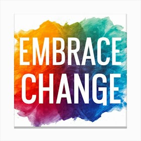 Embrace Change Canvas Print