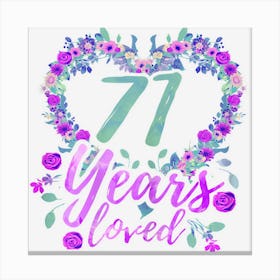 Womens 71 Years Loved 71st Birthday Bday Party Flowers Girls Women Canvas Print