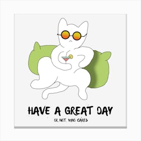 Have A Great Day Funny Cool Cat Coolers Attitude Drinking Canvas Print