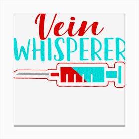 Phlebotomy Funny Vein Whisperer Canvas Print