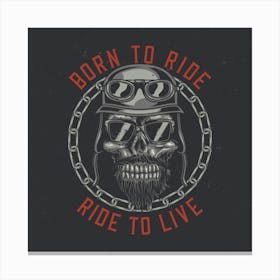 Born To Ride Ride Live Canvas Print