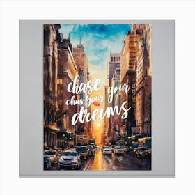 Chase Your Dreams Canvas Print