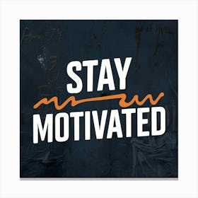 Stay Motivated Canvas Print